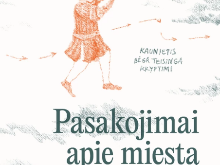 Kaunas: pasakojimai apie miestą ir jo žmones
