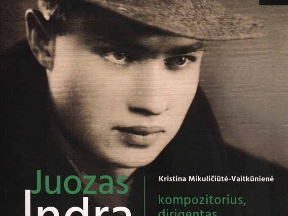Juozas Indra – kompozitorius, dirigentas, dainininkas