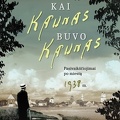 Kai Kaunas buvo Kaunas