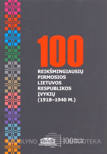 100 reikšmingiausių pirmosios Lietuvos Respublikos įvykių (1918-1940 m.)