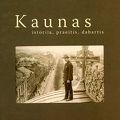 Kaunas : istorija, praeitis, dabartis