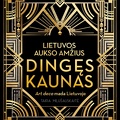 Lietuvos aukso amžius. Dingęs Kaunas